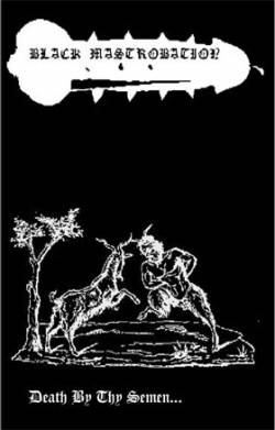 Black Mastrobation : Death by Thy Semen...